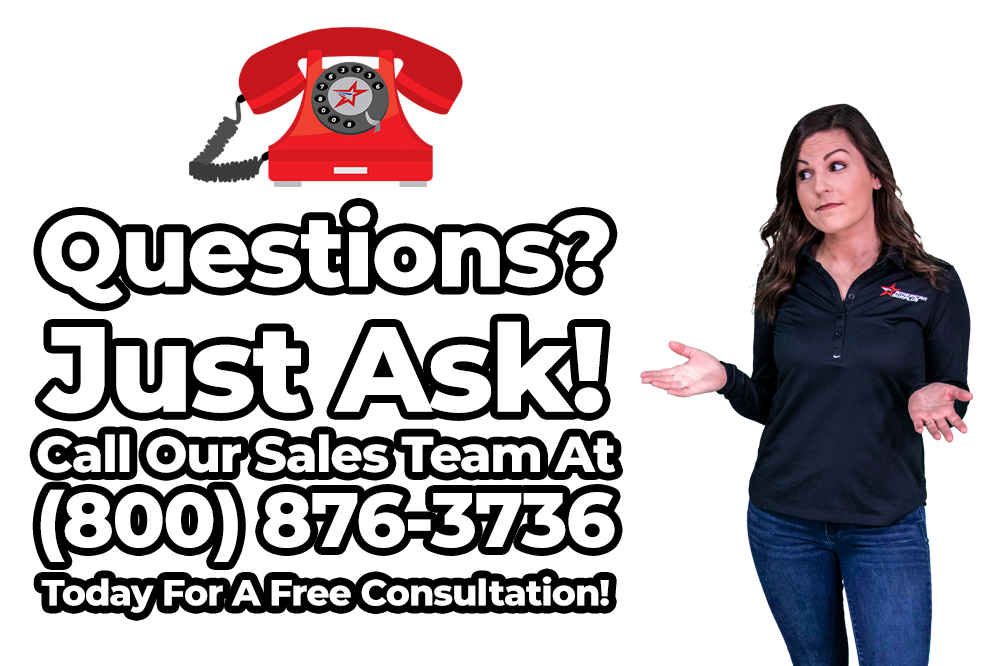 Questions? Just Ask! Call Our Sales Team at (800) 876-3736 for a Free Consultation!